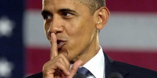 Obama Administration Most Secretive In Nation’s History Obama Administration Most Secretive In Nation’s History