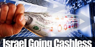 Israel To Approve 3 Step Plan Towards Becoming World’s First Cashless Society Israel To Approve 3 Step Plan Towards Becoming World’s First Cashless Society