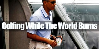 A Disconnected Obama Hits The Golf Course As World Events Rage Out Of Control A Disconnected Obama Hits The Golf Course As World Events Rage Out Of Control