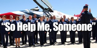 Obama’s Air Force Flushes ‘So Help Me God’ From Enlistment Oath Obama’s Air Force Flushes ‘So Help Me God’ From Enlistment Oath