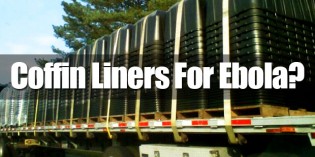 Are The FEMA Coffin Liners For Ebola Virus Victims? Are The FEMA Coffin Liners For Ebola Virus Victims?