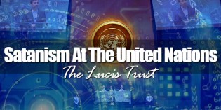 Strong Delusion: The Lucis Trust And The United Nations Pt. I (VIDEO) Strong Delusion: The Lucis Trust And The United Nations Pt. I (VIDEO)