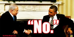 Netanyahu Tells Obama “No!” Netanyahu Tells Obama “No!”