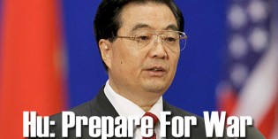 China President Hu Urges Navy To PREPARE FOR WAR China President Hu Urges Navy To PREPARE FOR WAR