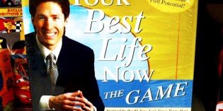 Laodicean Con Man Joel Osteen Releases ‘Your Best Life Now’ Board Game Laodicean Con Man Joel Osteen Releases ‘Your Best Life Now’ Board Game