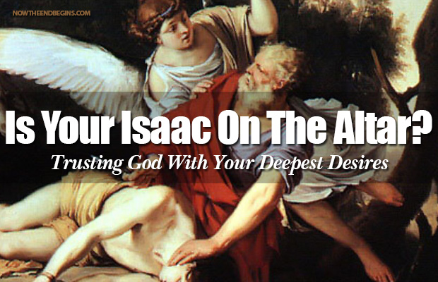 is-your-issac-on-the-altar-trusting-God-bible-study-end-times-prophecy-rightly-dividing