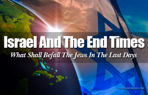 israel-end-times-jews-last-days-rightly-dividing-bible-prophecy-nteb-now-the-end-begins