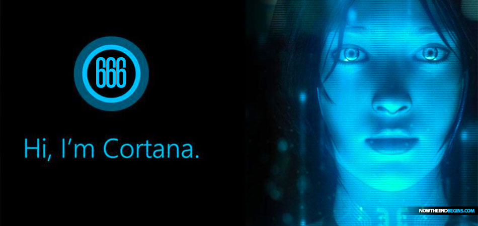 microsoft-cortana-666-digital-assistants-alexa-echo-google-ai-mark-beast-now-end-times-begin