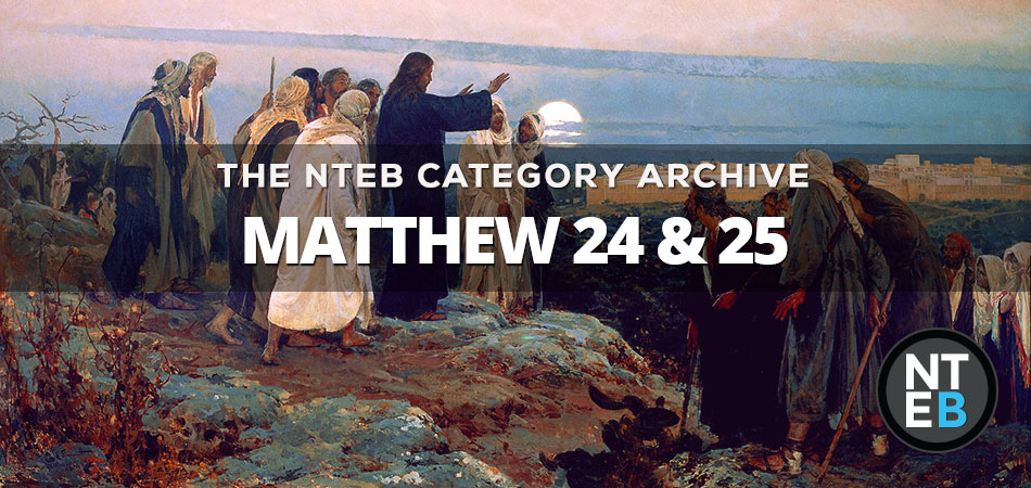 The End Times Prophecies Of Matthew 24 & 25