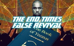Kanye West and the End Times False Revival of the Laodicean church