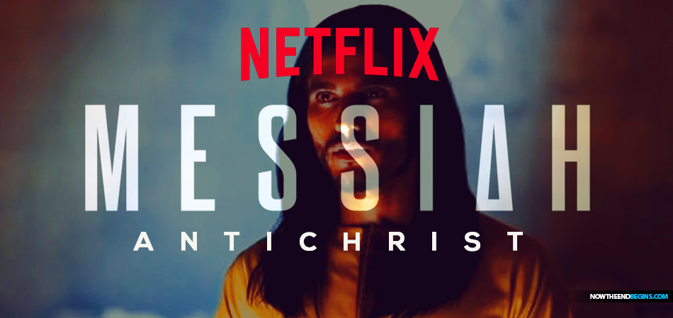Netflix news series MESSIAH heralds the coming of the biblical Antichrist