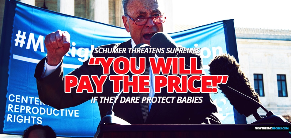 Democrat Chuck Schumer Threatens Conservative Supreme Court Justices Says Will ‘Pay the Price’ If They Rule against Abortion Advocates