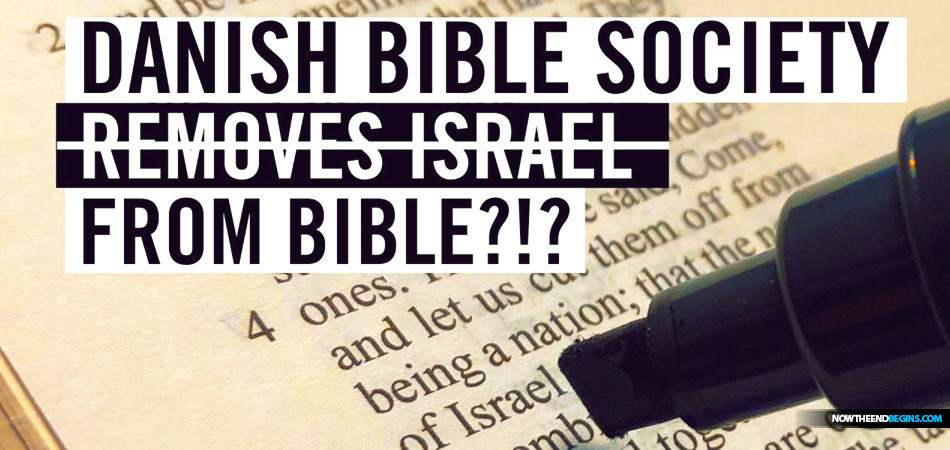 The Danish Bible Society has omitted dozens of references to Israel from translations of the Hebrew Bible and the New Testament in Replacement Theology attack.