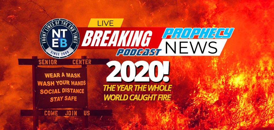 2020-year-world-caught-fire-global-shaking-end-times-bible-prophecy-mandatory-mask-wearing-great-reset