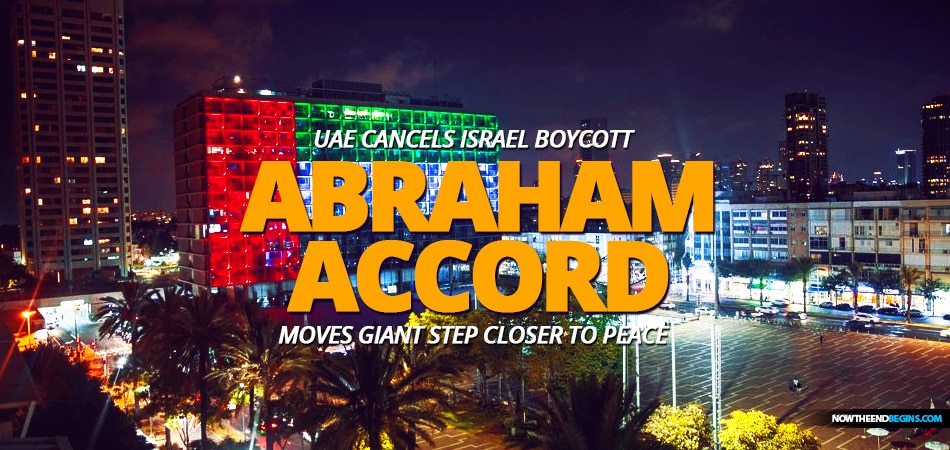 uae-united-arab-emirates-cancels-israel-economic-boycott-moves-abraham-accord-giant-step-closer-middle-east-peace-antichrist