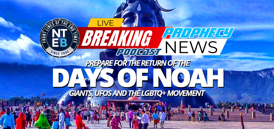 days-of-noah-noe-return-of-genesis-6-giants-ufos-lgbtq-movement-end-times-king-james-bible-prophecy