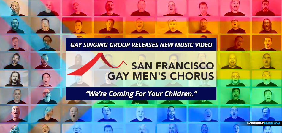 san-francisco-gay-mens-choruswe-are-coming-for-your-children-lgbtqp-pedophile-sodom-gomorrah-end-times