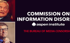 aspen-institute-commission-on-information-disorder-media-censorship-bill-gates-george-soros-big-disinfo-1984-ministry-of-truth