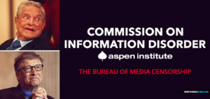 aspen-institute-commission-on-information-disorder-media-censorship-bill-gates-george-soros-big-disinfo-1984-ministry-of-truth