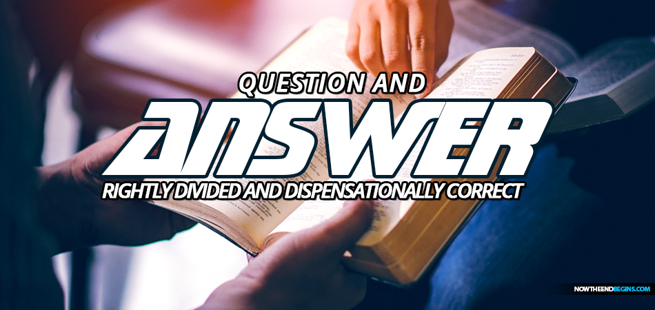 king-james-bible-study-rightly-divided-dispensationally-correct-question-and-answer