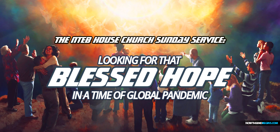 that-blessed-hope-titus-213-pretribulation-rapture-church-during-time-of-global-pandemic-covd