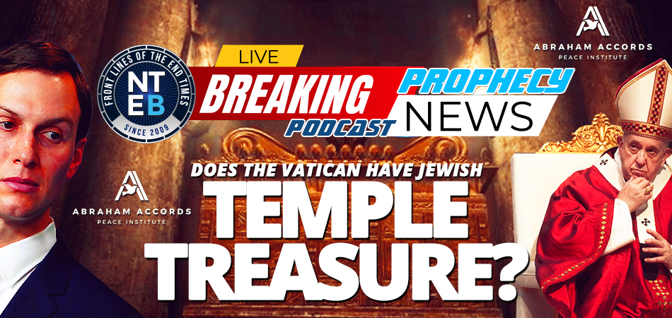 evidence-that-vatican-has-jewish-temple-treasure-abraham-accords-declaration-human-fraternity-chrislam-end-times-nteb-jared-kushner-pope-francis-chrislam