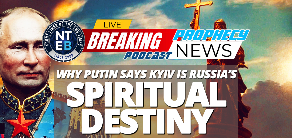 putin-says-ukraine-kyiv-is-russias-spiritual-space-saint-vladimir-the-rus-end-times-bible-prophecy