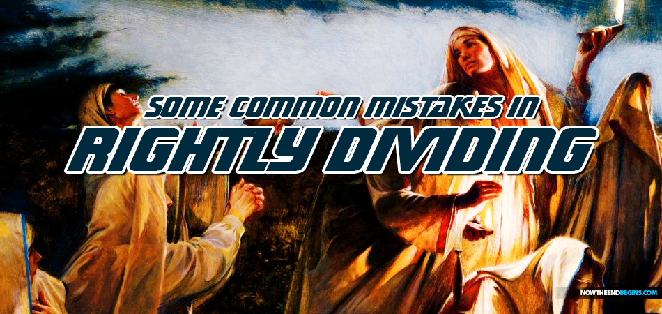 common-mistakes-that-bible-believers-make-when-rightly-dividing-scripture-dispensational-truth-nteb