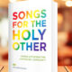 songs-for-the-holy-other-lgbtqia-christian-church-affirming-hymnal