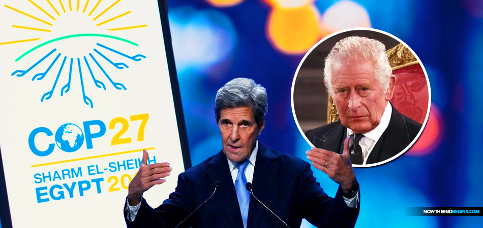 united-nations-cop27-climate-change-john-kerry-energy-transition-accelerator-king-charles-trillions-at-his-disposal-vast-military-style-campaign-antichrist