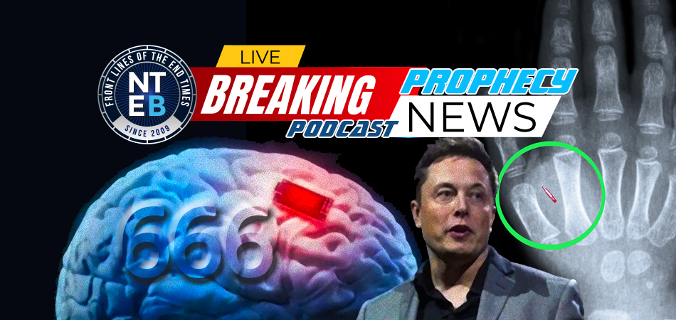 NTEB PROPHECY NEWS PODCAST: The FDA Approves Elon Musk’s Neuralink As The Race To Begin Microchipping Humans Is Now Officially Underway