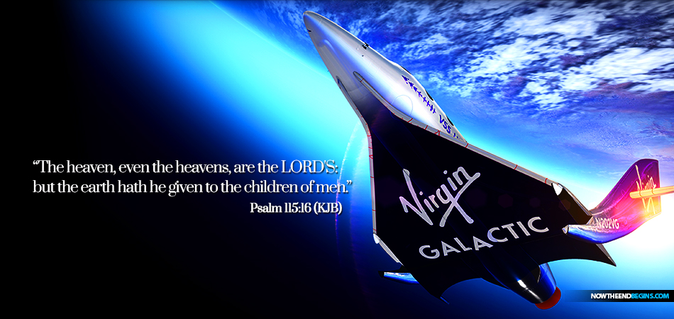 virgin-galactic-richard-branson-first-in-outer-space-tourism-psalm-115-16-king-james-bibles-ufos-round-earth-not-flat