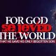 john-316-for-God-so-loved-the-world-his-only-begotten-son-Jesus-Christ-nteb-sunday-service