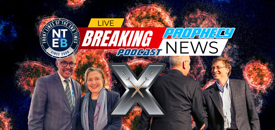 prophecy-news-podcast-disease-x-hillary-clinton-tedros-who-bill-gates-klaus-schwab-wuhan-china-deadly-virus-great-reset
