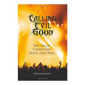 spencer-smith-book-on-rock-music-calling-evil-good-nteb-bible-believers-christian-bookstore-500