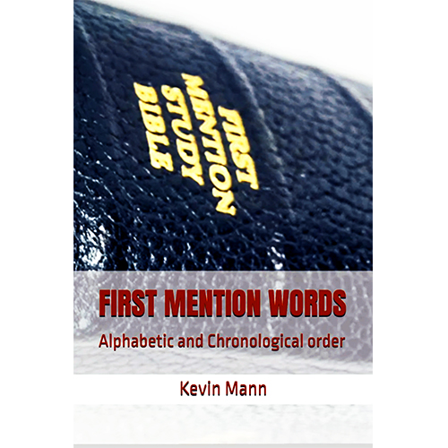 First Mention Words In Your King James Bible Alphabetically And Chronologically - Mann