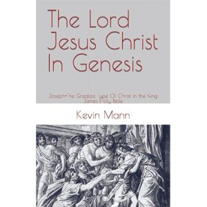 The Lord Jesus Christ In Genesis: Joseph, The Greatest Type Of Christ - Mann