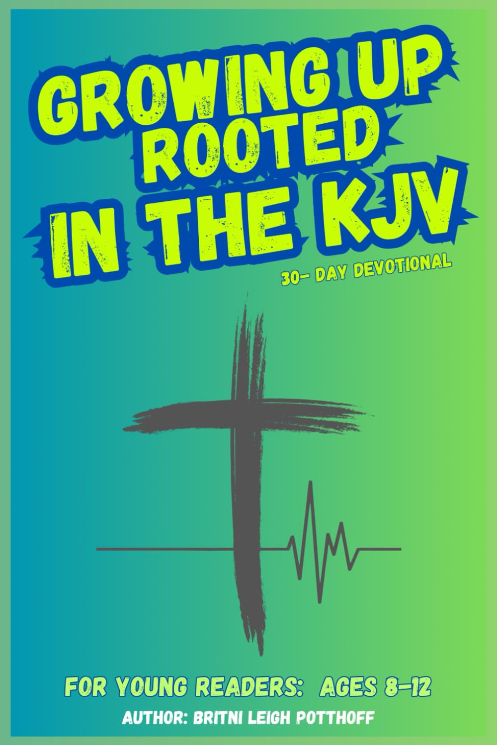 GROWING UP ROOTED IN THE KJV: 30-Day KJV Devotional for Kids - Potthoff - Image 3