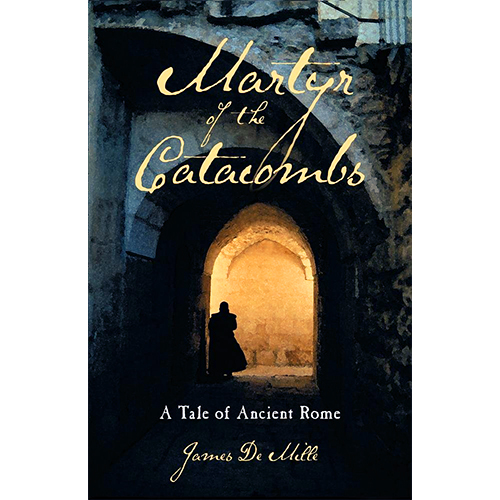 Martyr of the Catacombs: A Tale of Ancient Rome - DeMille