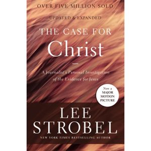 The Case for Christ: A Journalist's Personal Investigation of the Evidence for Jesus - Strobel