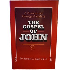 A Practical and Theological Study of the Gospel of John - Gipp