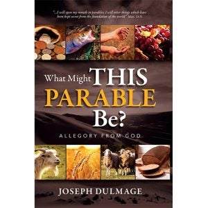 What Might this Parable Be?: Allegory from God - Dulmage