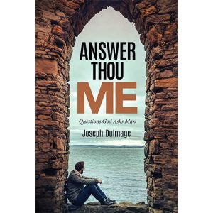 Answer Thou Me: Questions God Asks Man - Dulmage
