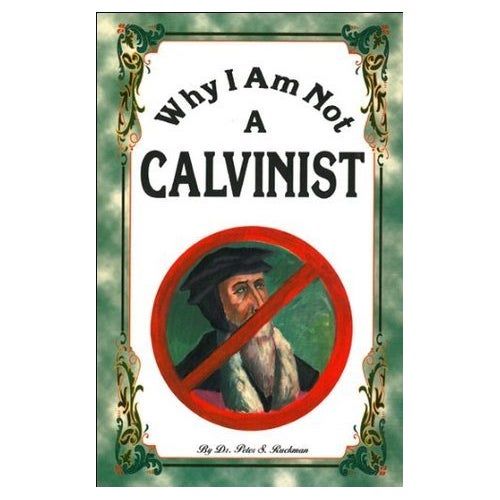 Why I Am Not A Calvinist - Ruckman